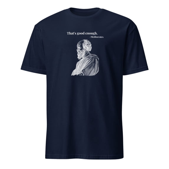 Mediocrates Good Enough Quote Funny Socrates Parody T-Shirt (Navy, 2XL)