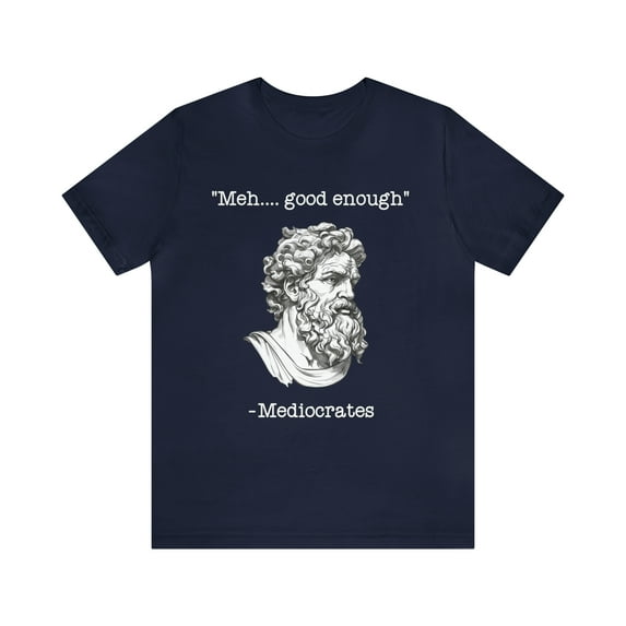 Mediocrates T-Shirt Meh Good Enough Greek Mediocrates T-Shirt