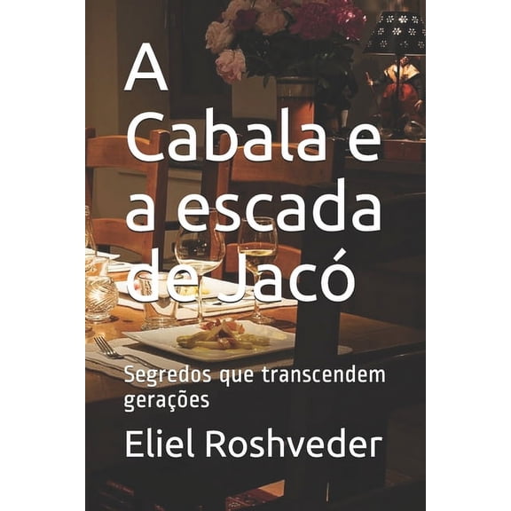 Meditao A Cabala e a escada de Jac: Segredos que transcendem geraes, Book 37, (Paperback)