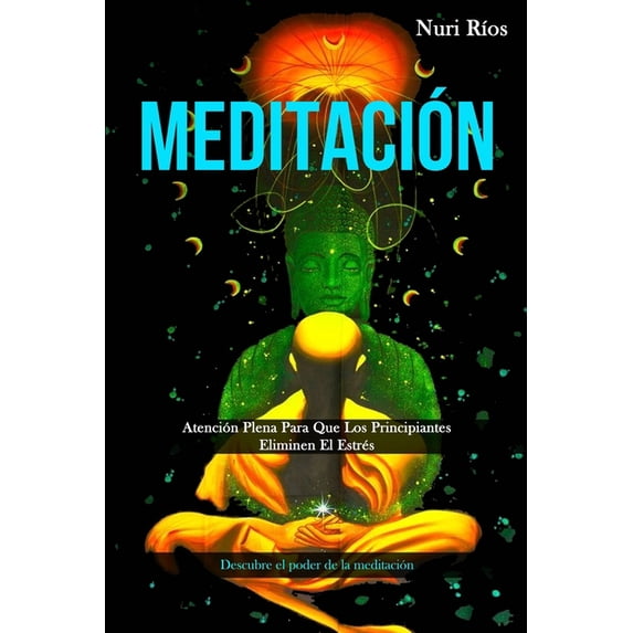 Meditación: Atención plena para que los principiantes eliminen el estrés (Descubre el poder de la meditación), (Paperback)