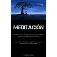 thumbnail image 1 of Meditación: Numerosas técnicas de meditación efectivas para ayudarlo a descubrir su profunda naturaleza interior (Manual de meditación integrada sincronizada y procedimientos relacionados) (Paperback), 1 of 1