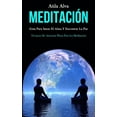 thumbnail image 1 of MeditaciÃ³n: GuÃ­a para sanar el alma y encontrar la paz (TÃ©cnicas de atenciÃ³n plena para la meditaciÃ³n), (Paperback), 1 of 1
