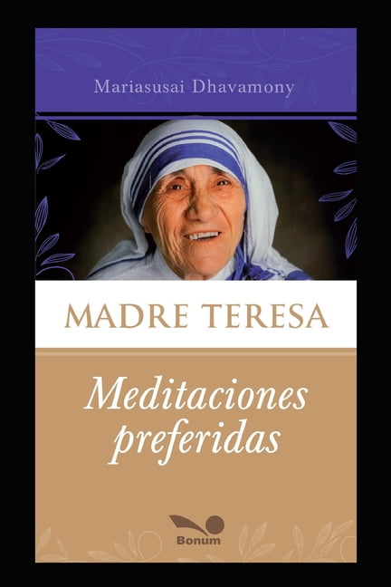 Meditacion - Introducción a la Tecnica; Aprender a Meditar.: Madre Teresa, sus meditaciones preferidas : Mi secreto es simple... medito (Series #5) (Paperback)