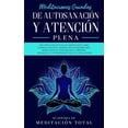 thumbnail image 1 of Meditaciones Guiadas de Autosanación y Atención Plena: : Múltiples Secuencias de Meditación como Chakra Curativo, Meditación de Respiración, Meditación de Exploración Corporal, Vipassana (Paperback), 1 of 1