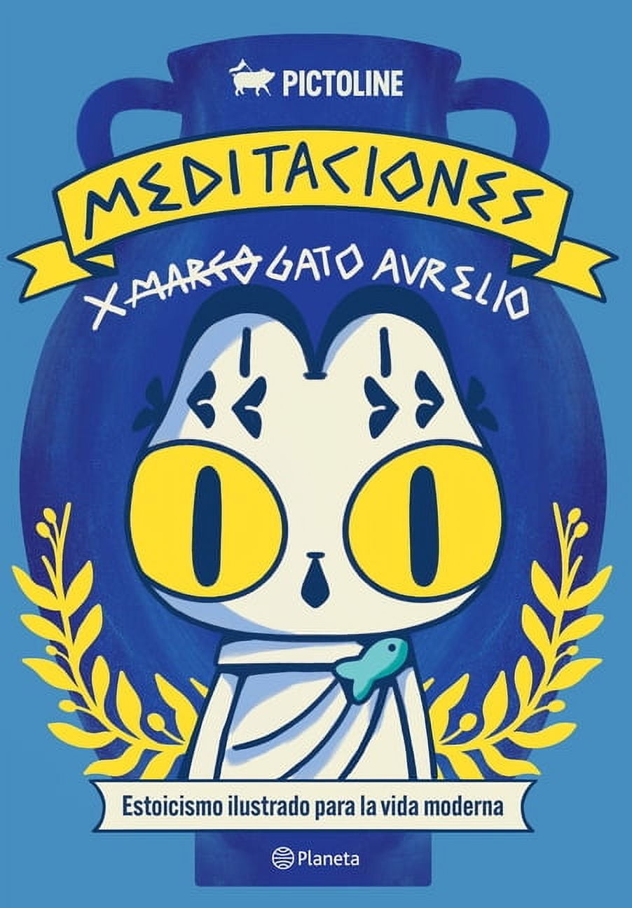 Meditaciones de Gato Aurelio: Estoicismo Ilustrado Para La Vida Moderna / Meditations of Aurelio the Cat, (Paperback)