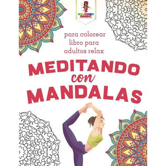 Meditando Con Mandalas: Para Colorear Libro Para Adultos Relax, (Paperback)