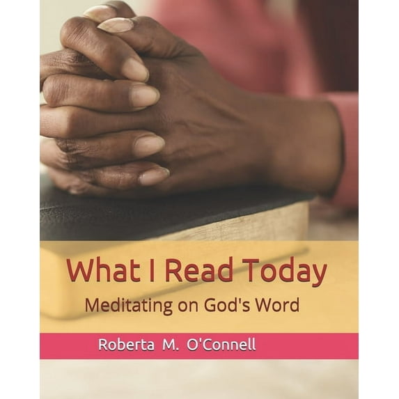 Meditating on God's Word Notebook What I Read Today: Meditating on God's Word, Book 1, (Paperback)