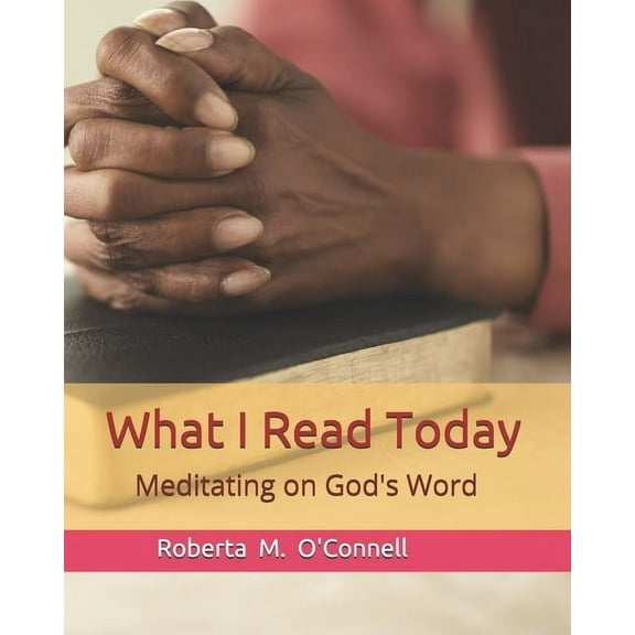 Meditating on God's Word Notebook: What I Read Today : Meditating on God's Word (Series #1) (Paperback)
