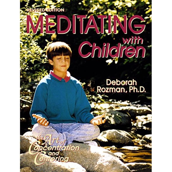 Pre-Owned Meditating with Children: The Art of Concentration and Centering: A Workbook on New Educational Methods Using Meditation (Paperback) 0932040527 9780932040527
