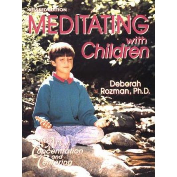 Pre-Owned Meditating With Children: The Art of Concentration and Centering : A Workbook on New Educational Methods Using Meditation (Paperback) 1879052245 9781879052246