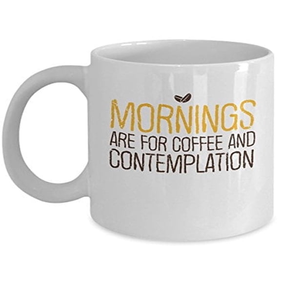 Meditation 11 oz Coffee Mug - Mornings Are For Coffee and Contemplation White Ceramic Gift