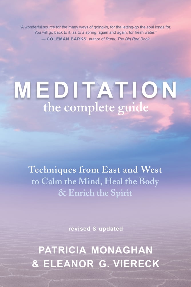 Pre-Owned Meditation: The Complete Guide: Techniques from East and West to Calm the Mind, Heal the Body, and Enrich the Spirit (Paperback) 1608680479 9781608680474