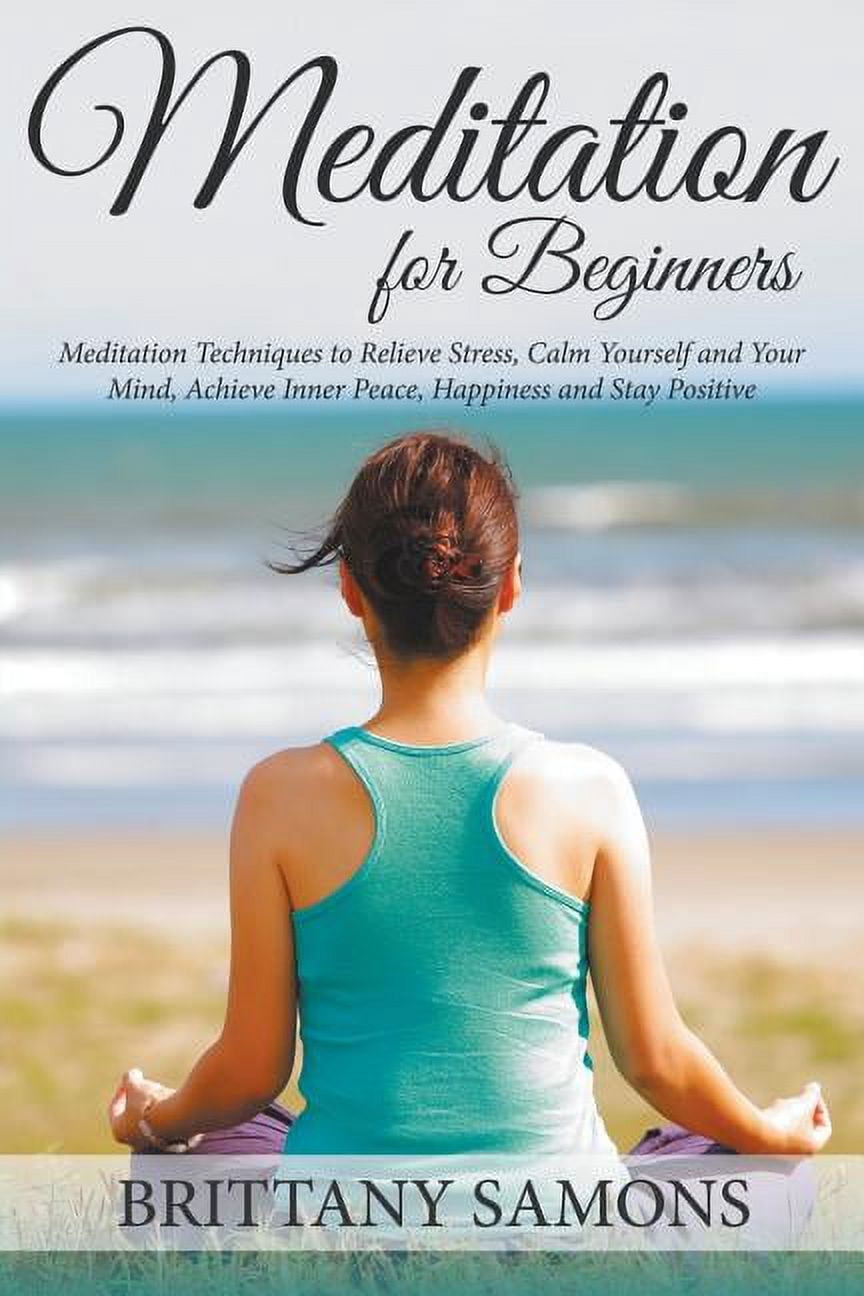 Meditation For Beginners: Meditation Techniques to Relieve Stress, Calm ...