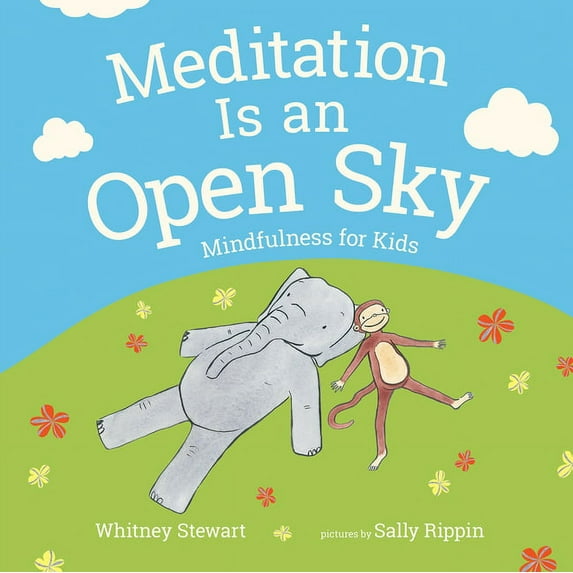 Meditation Is an Open Sky: Mindfulness for Kids, (Hardcover)