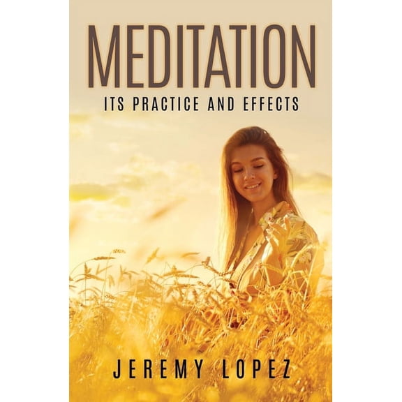 Meditation: Its Practice and Effects, (Paperback)