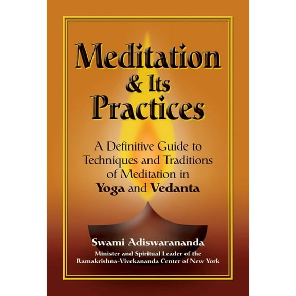 Meditation &amp; Its Practices: A Definitive Guide to Techniques and Traditions of Meditation in Yoga and Vedanta, (Paperback)
