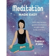 Meditation Made Easy With Step-By-Step Guided Meditations to Calm Mind, Body, and Soul, Hardcover