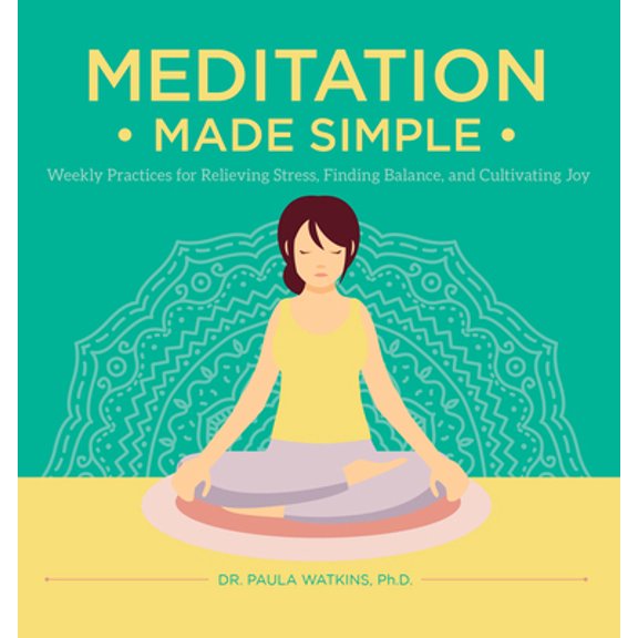 Pre-Owned Meditation Made Simple: Weekly Practices for Relieving Stress, Finding Balance, and Cultivating Joy (Hardcover) 0785837760 9780785837763