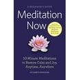 thumbnail image 1 of Pre-Owned Meditation Now: A Beginner's Guide: 10-Minute Meditations to Restore Calm and Joy, Anytime, Anywhere (Paperback) 1623154979 9781623154974, 1 of 1