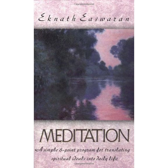 Pre-Owned Meditation: A Simple Eight-Point Program for Translating Spiritual Ideals into Daily Life (Paperback) 0915132664 9780915132669