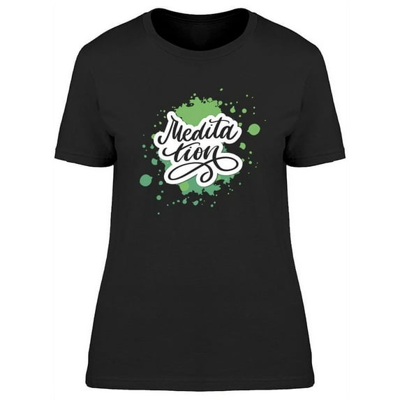 Meditation Phrase Graphic T-Shirt Women -Image by Shutterstock, Female Large