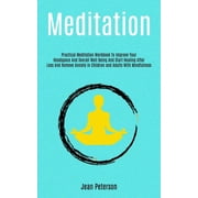 Easy Meditation for Beginners Meditation Practical Meditation Workbook To Improve Your Headspace And Overall Well Being And Start Healing After Loss , Book 1, Paperback