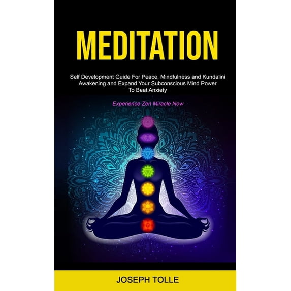 Meditation: Self Development Guide For Peace, Mindfulness and Kundalini Awakening and Expand Your Subconscious Mind Powe, (Paperback)