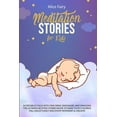 thumbnail image 1 of Meditation Stories for Kids: Incredibles Tales With Unicorns, Dinosaurs, And Dragons. The Ultimate Bedtime Stories Book To Make Your Children Fall Asleep Easily And Enjoy Wonderful Dreams (Paperback), 1 of 1