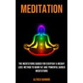 thumbnail image 1 of Meditation : The Meditations Guided for Everyday a Weight Loss Method to Burn Fat and Powerful Guided Meditations (Paperback), 1 of 1