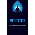thumbnail image 1 of Meditation: The Transformative Impacts Of Meditation On One's Existence A Comprehensive Analysis Of Meditation's Profoun, (Paperback), 1 of 1