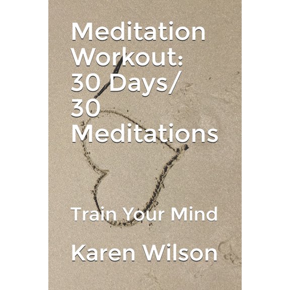 Meditation Workout: 30 Days/ 30 Meditations: Train Your Mind, (Paperback)
