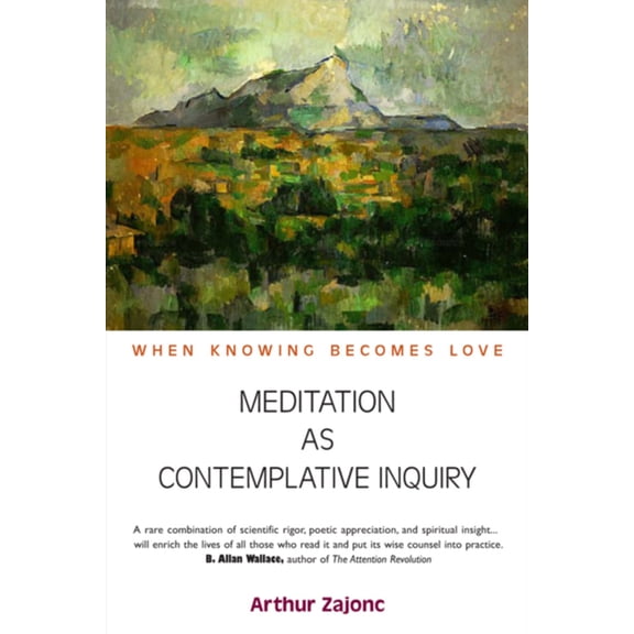 Meditation as Contemplative Inquiry: When Knowing Becomes Love, (Paperback)