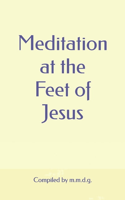Meditation at the Feet of Jesus, (Paperback)