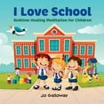 thumbnail image 1 of Meditation for Children I Love School: Bedtime Healing Meditation for Children, Book 9, (Paperback), 1 of 1