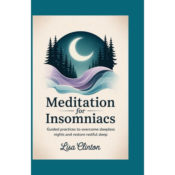 Meditation for Insomniacs: Guided Practices to Overcome Sleepless Nights and Restore Restful Sleep, (Paperback)