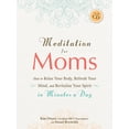thumbnail image 1 of Meditation for Moms with CD : How to Relax Your Body, Refresh Your Mind, and Revitalize Your Spirit in Minutes a Day (Paperback), 1 of 1
