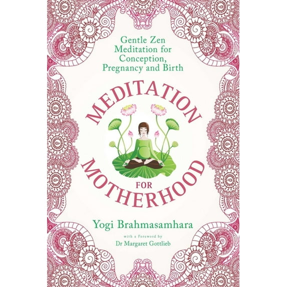 Meditation for Motherhood : Zen Meditation for Conception, Pregnancy, and Birth (Hardcover)
