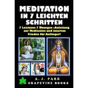 Meditation in 7 Leichten Schritten 7 Lexionen 7  bungen -Anleitung zur Meditation und innerem Frieden f r Anf nger! Paperback