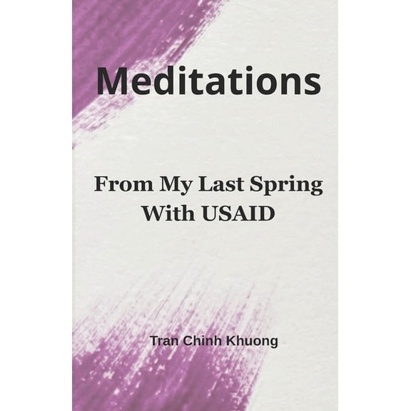 Meditations From My Last Spring With USAID, (Paperback)