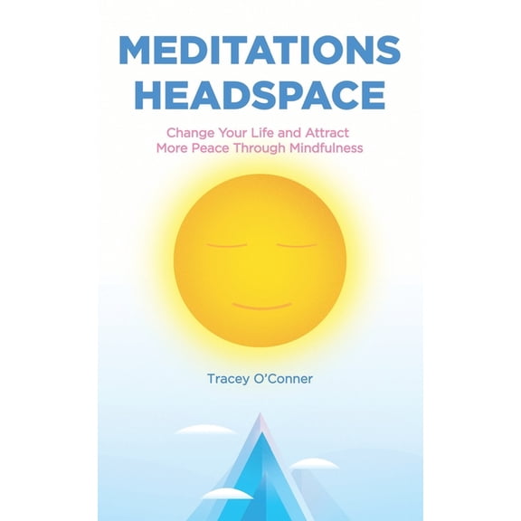 Meditations Headspace: Change Your Life and Attract More Peace Through Mindfulness (Paperback)