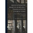 thumbnail image 1 of Meditations of Marcus Aurelius / Translated by George Long; With an Introduction by W. L. Courtney. (Paperback) by Emperor Of Rome 121 Marcus Aurelius, George 1800-1879 Long, W L Courtney, 1 of 1