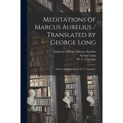 Meditations of Marcus Aurelius / Translated by George Long; With an Introduction by W. L. Courtney., Paperback