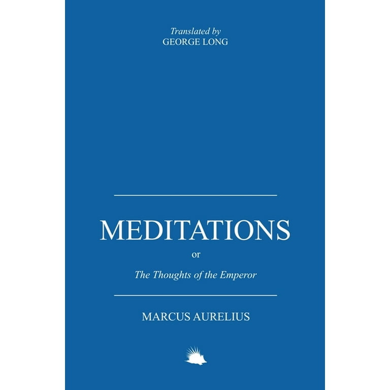 Meditations: Or the Thoughts of the Emperor Marcus Aurelius Antoninus ( Paperback) 