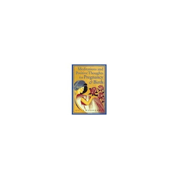 Pre-Owned Meditations and Positive Thoughts for Pregnancy & Birth (Hardcover) 0749913959 9780749913953