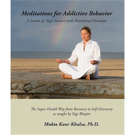 Meditations for Addictive Behavior: A System of Yogic Science with Nutritional Formulas (Hardcover)