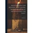 thumbnail image 1 of Meditations for Advent and Easter, by the Author of 'meditations for Lent', 1 of 1