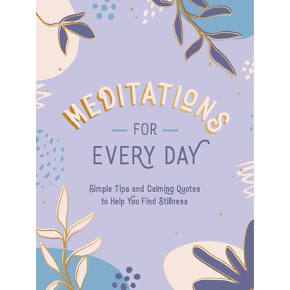 Pre-Owned Meditations for Every Day: Simple Tips and Calming Quotes to Help You Find Stillness (Hardcover) 1800076762 9781800076761