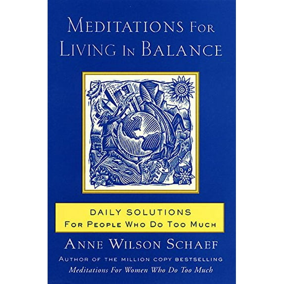 Pre-Owned Meditations for Living in Balance: Daily Solutions for People Who Do Too Much (Paperback) 0062516434 9780062516435