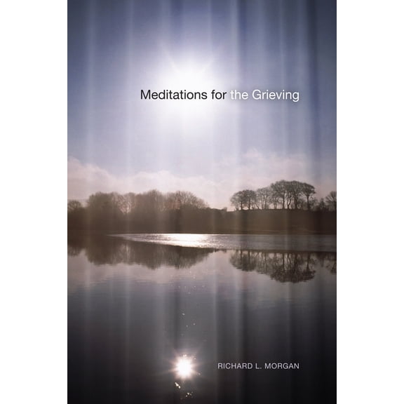 Meditations for the Grieving (Paperback)