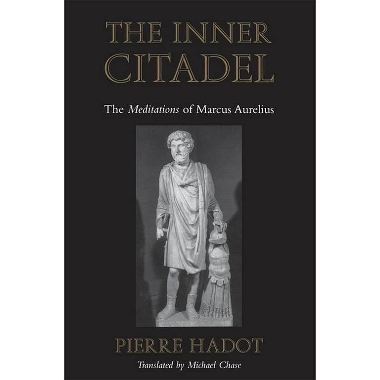 Meditations of Marcus Aurelius The Inner Citadel: The Meditations